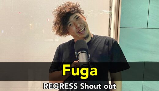 Fuga｜REGRESS Shout out