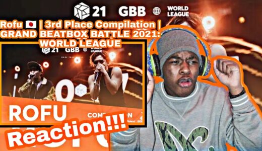 Reacting To Rofu 🇯🇵 | 3rd Place Compilation | GRAND BEATBOX BATTLE 2021: WORLD LEAGUE