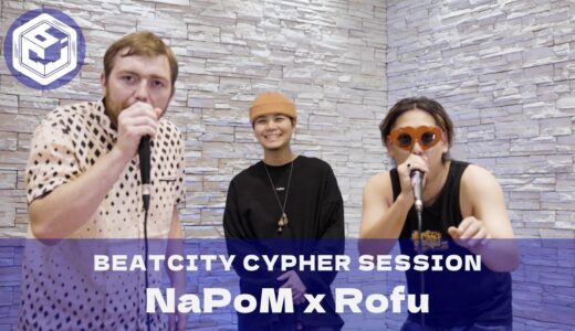 NaPoM x Rofu｜BEATCITY Cypher Session