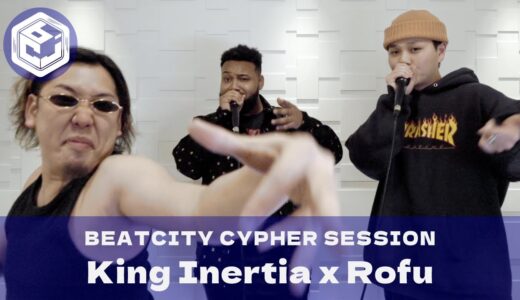 King Inertia x Rofu｜BEATCITY Cypher Session